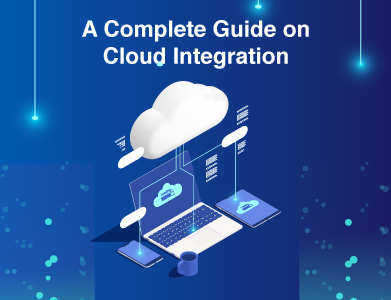 A Complete Guide to Cloud Integration
